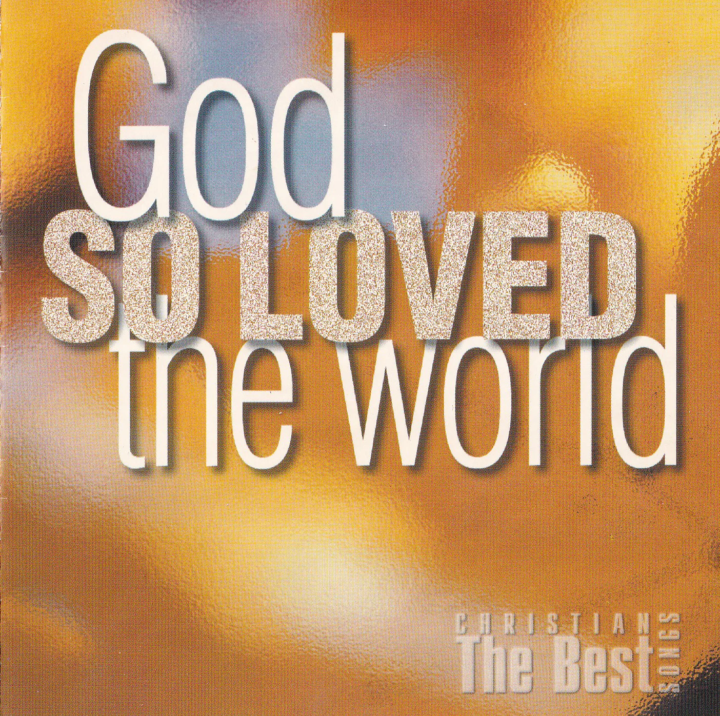 The Best Christian Songs — God So Loved The World (2001)